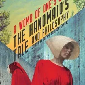 خرید و دانلود نسخه کامل کتاب The Handmaid’s Tale and Philosophy: A Womb of One’s Own (Popular Culture and Philosophy)