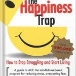 خرید و دانلود نسخه کامل کتاب The Happiness Trap: How to Stop Struggling and Start Living: A Guide to ACT 2nd edition by Russ Harris