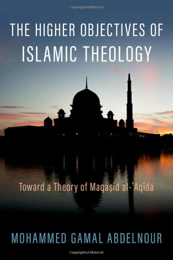 خرید و دانلود نسخه کامل کتاب The Higher Objectives of Islamic Theology: Toward a Theory of Maqasid al-Aqida_68cd8d4ccab1e.jpeg خرید و دانلود نسخه کامل کتاب The Higher Objectives of Islamic Theology: Toward a Theory of Maqasid al-Aqida