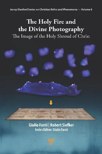 خرید و دانلود نسخه کامل کتاب The Holy Fire and the Divine Photography: The Image of the Holy Shroud of Christ_68cd5b99d0e07.jpeg خرید و دانلود نسخه کامل کتاب The Holy Fire and the Divine Photography: The Image of the Holy Shroud of Christ