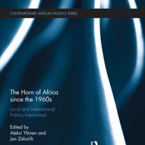 خرید و دانلود نسخه کامل کتاب The Horn of Africa Since the 1960s: Local and International Politics Intertwined