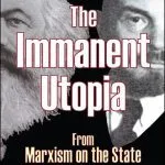 خرید و دانلود نسخه کامل کتاب The Immanent Utopia: From Marxism on the State to the State of Marxism