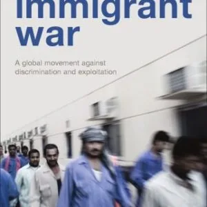 خرید و دانلود نسخه کامل کتاب The Immigrant War: A Global Movement against Discrimination and Exploitation