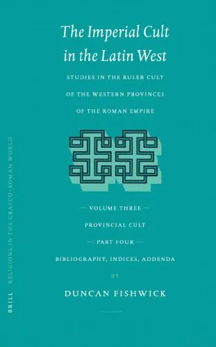خرید و دانلود نسخه کامل کتاب The Imperial Cult in the Latin West: Studies in the Ruler Cult of the Western Provinces of the Roman Empire. Volume III: Provincial Cult. Part 4: Bibliography, Indices, Addenda_68e044a9a256a.jpeg خرید و دانلود نسخه کامل کتاب The Imperial Cult in the Latin West: Studies in the Ruler Cult of the Western Provinces of the Roman Empire. Volume III: Provincial Cult. Part 4: Bibliography, Indices, Addenda