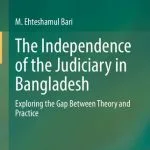 خرید و دانلود نسخه کامل کتاب The Independence of the Judiciary in Bangladesh: Exploring the Gap Between Theory and Practice