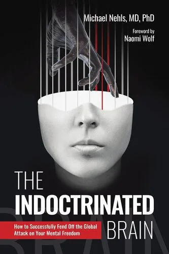 خرید و دانلود نسخه کامل کتاب The Indoctrinated Brain : How to Successfully Fend Off the Global Attack on Your Mental Freedom_68f82088c0889.jpeg خرید و دانلود نسخه کامل کتاب The Indoctrinated Brain : How to Successfully Fend Off the Global Attack on Your Mental Freedom