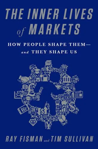 خرید و دانلود نسخه کامل کتاب The Inner Lives of Markets: How People Shape Them—And They Shape Us_68cafb23406ab.jpeg خرید و دانلود نسخه کامل کتاب The Inner Lives of Markets: How People Shape Them—And They Shape Us