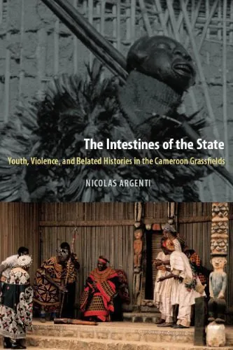 خرید و دانلود نسخه کامل کتاب The Intestines of the State: Youth, Violence, and Belated Histories in the Cameroon Grassfields_68e4ba0c551b8.jpeg خرید و دانلود نسخه کامل کتاب The Intestines of the State: Youth, Violence, and Belated Histories in the Cameroon Grassfields