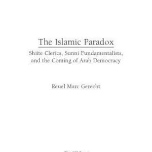 خرید و دانلود نسخه کامل کتاب The Islamic Paradox: Shiite Clerics, Sunni Fundamentalists, and the Coming of Arab Democracy