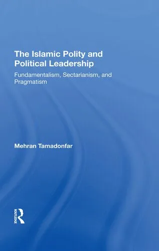 خرید و دانلود نسخه کامل کتاب The Islamic Polity and Political Leadership: Fundamentalism, Sectarianism, and Pragmatism_68e801439501e.jpeg خرید و دانلود نسخه کامل کتاب The Islamic Polity and Political Leadership: Fundamentalism, Sectarianism, and Pragmatism