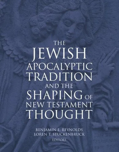 خرید و دانلود نسخه کامل کتاب The Jewish Apocalyptic Tradition and the Shaping of the New Testament Thought_68defcb0ebc6a.jpeg خرید و دانلود نسخه کامل کتاب The Jewish Apocalyptic Tradition and the Shaping of the New Testament Thought