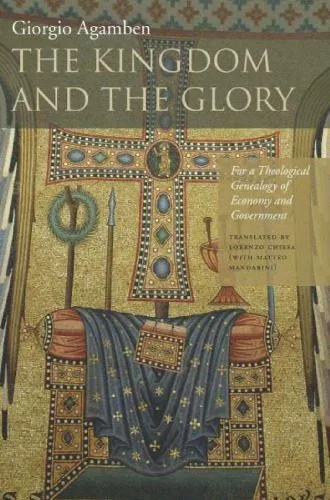 خرید و دانلود نسخه کامل کتاب The Kingdom and the Glory: For a Theological Genealogy of Economy and Government_68fe9aa6b3324.jpeg خرید و دانلود نسخه کامل کتاب The Kingdom and the Glory: For a Theological Genealogy of Economy and Government