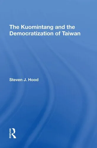 خرید و دانلود نسخه کامل کتاب The Kuomintang and the Democratization of Taiwan_68f6a97563d3c.jpeg خرید و دانلود نسخه کامل کتاب The Kuomintang and the Democratization of Taiwan