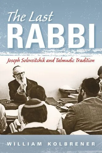 خرید و دانلود نسخه کامل کتاب The Last Rabbi: Joseph Soloveitchik and Talmudic Tradition_68cd7ee8e9a5d.jpeg خرید و دانلود نسخه کامل کتاب The Last Rabbi: Joseph Soloveitchik and Talmudic Tradition