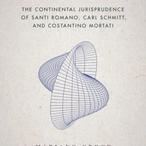 خرید و دانلود نسخه کامل کتاب The Legacy of Pluralism: The Continental Jurisprudence of Santi Romano, Carl Schmitt, and Costantino Mortati