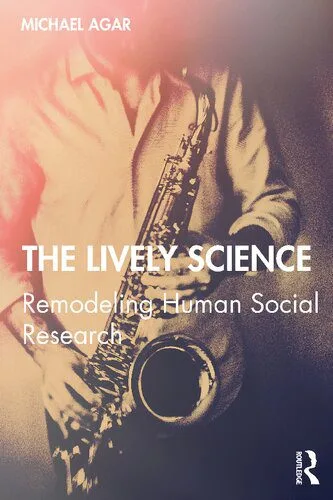 خرید و دانلود نسخه کامل کتاب The Lively Science: Remodeling Human Social Research_68e3978faeba3.jpeg خرید و دانلود نسخه کامل کتاب The Lively Science: Remodeling Human Social Research
