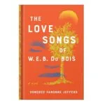 خرید و دانلود نسخه کامل کتاب The Love Songs of W.E.B. Du Bois by Honoree Fanonne Jeffers