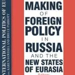 خرید و دانلود نسخه کامل کتاب The Making of Foreign Policy in Russia and the New States of Eurasia