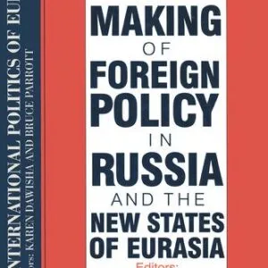 خرید و دانلود نسخه کامل کتاب The Making of Foreign Policy in Russia and the New States of Eurasia
