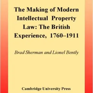 خرید و دانلود نسخه کامل کتاب The making of modern intellectual property law: the British experience, 1760–1911