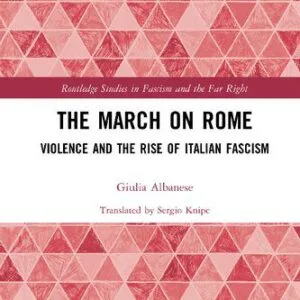 خرید و دانلود نسخه کامل کتاب The March on Rome: Violence and the Rise of Italian Fascism