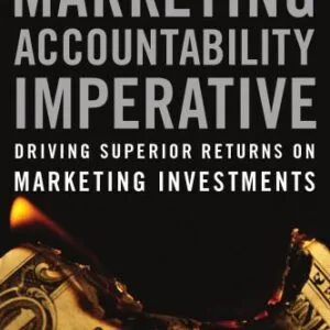 خرید و دانلود نسخه کامل کتاب The Marketing Accountability Imperative: Driving Superior Returns on Marketing Investments