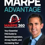 خرید و دانلود نسخه کامل کتاب The MARPE Advantage: Your Essential FAQ Guide to Skeletal Expansion, Airway Health, and Increasing your Clinical Value