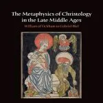 خرید و دانلود نسخه کامل کتاب The Metaphysics of Christology in the Late Middle Ages: William of Ockham to Gabriel Biel