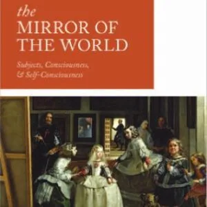 خرید و دانلود نسخه کامل کتاب The Mirror of the World: Subjects, Consciousness, and Self-Consciousness