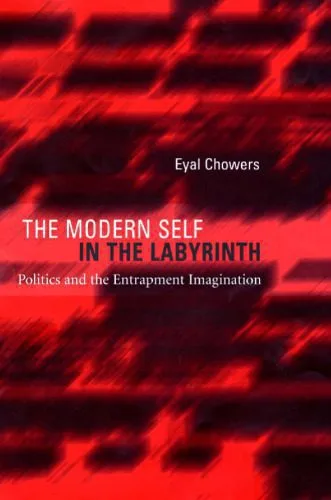 خرید و دانلود نسخه کامل کتاب The Modern Self in the Labyrinth: Politics and the Entrapment Imagination_68ea741f0f402.jpeg خرید و دانلود نسخه کامل کتاب The Modern Self in the Labyrinth: Politics and the Entrapment Imagination
