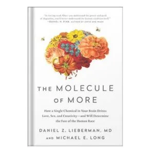 خرید و دانلود نسخه کامل کتاب The Molecule of More How a Single Chemical in Your Brain Drives Love, Sex, and Creativity–and Will Determine the Fate of the Human Race by Daniel Z. Lieberman Michael E. Long