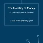 خرید و دانلود نسخه کامل کتاب The Morality of Money: An Exploration in Analytic Philosophy