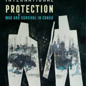 خرید و دانلود نسخه کامل کتاب The Myth of International Protection: War and Survival in Congo