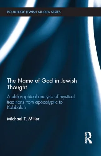 خرید و دانلود نسخه کامل کتاب The Name of God in Jewish Thought: A Philosophical Analysis of Mystical Traditions from Apocalyptic to Kabbalah_68e1eeeec2b71.jpeg خرید و دانلود نسخه کامل کتاب The Name of God in Jewish Thought: A Philosophical Analysis of Mystical Traditions from Apocalyptic to Kabbalah