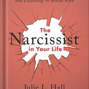 خرید و دانلود نسخه کامل کتاب The Narcissist in Your Life: Recognizing the Patterns and Learning to Break Free by Julie L. Hall PDF