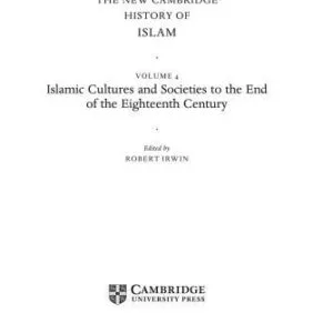 خرید و دانلود نسخه کامل کتاب The New Cambridge History of Islam, Volume 4: Islamic Cultures and Societies to the End of the Eighteenth Century