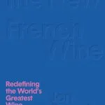 خرید و دانلود نسخه کامل کتاب The New French Wine [Two-Book Boxed Set]: Redefining the World’s Greatest Wine Culture