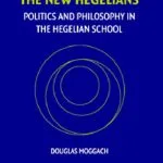خرید و دانلود نسخه کامل کتاب The New Hegelians: Politics and Philosophy in the Hegelian School