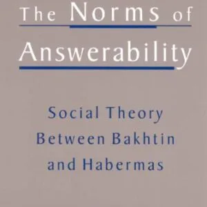 خرید و دانلود نسخه کامل کتاب The Norms of Answerability: Social Theory Between Bakhtin and Habermas