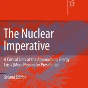 خرید و دانلود نسخه کامل کتاب The Nuclear Imperative: A Critical Look at the Approaching Energy Crisis (More Physics for Presidents)