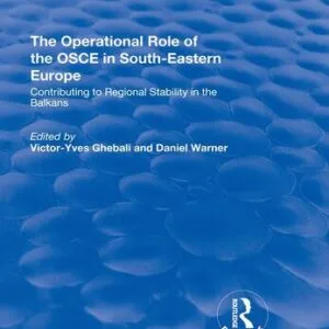 خرید و دانلود نسخه کامل کتاب The Operational Role of the OSCE in South-Eastern Europe: Contributing to Regional Stability in the Balkans