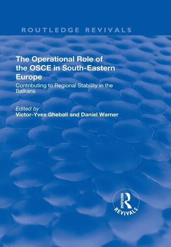 خرید و دانلود نسخه کامل کتاب The Operational Role of the OSCE in South-Eastern Europe: Contributing to Regional Stability in the Balkans_68f74dde19720.jpeg خرید و دانلود نسخه کامل کتاب The Operational Role of the OSCE in South-Eastern Europe: Contributing to Regional Stability in the Balkans