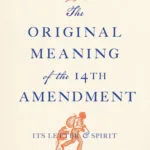 خرید و دانلود نسخه کامل کتاب The Original Meaning of the Fourteenth Amendment: Its Letter and Spirit