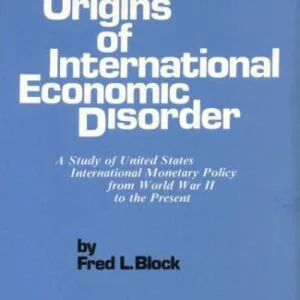 خرید و دانلود نسخه کامل کتاب The Origins of International Economic Disorder: A Study of United States International Monetary Policy from World War II to the Present