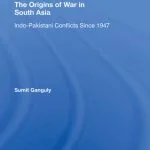 خرید و دانلود نسخه کامل کتاب The Origins of War in South Asia: Indo-Pakistani Conflicts Since 1947