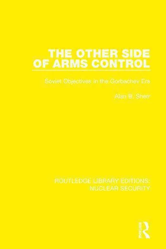 خرید و دانلود نسخه کامل کتاب The Other Side of Arms Control: Soviet Objectives in the Gorbachev Era_68f6a3a41a13d.jpeg خرید و دانلود نسخه کامل کتاب The Other Side of Arms Control: Soviet Objectives in the Gorbachev Era