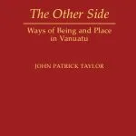 خرید و دانلود نسخه کامل کتاب The Other Side: Ways of Being and Place in Vanuatu