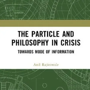 خرید و دانلود نسخه کامل کتاب The Particle and Philosophy in Crisis: Towards Mode of Information