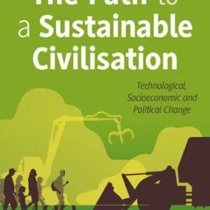 خرید و دانلود نسخه کامل کتاب The Path to a Sustainable Civilisation: Technological, Socioeconomic and Political Change