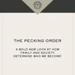 خرید و دانلود نسخه کامل کتاب The Pecking Order: A Bold New Look at How Family and Society Determine Who We Become